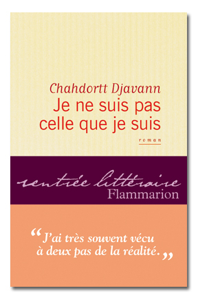 Je ne suis pas celle que je suis de Chahdortt&nbsp;Djavann