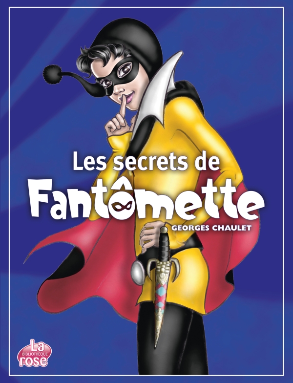 Les secrets de Fantômette de Georges&nbsp;Chaulet.