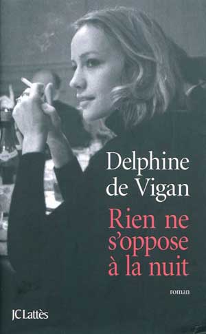 Rien ne s&rsquo;oppose à la nuit de Delphine de&nbsp;Vigan