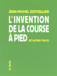 Espitallier - L'Invention de la course à pied (et autres trucs)