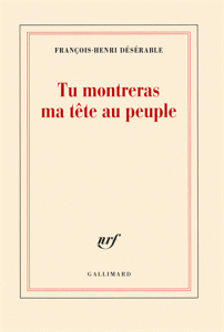 Désérable - Tu montreras ma tête au peuple