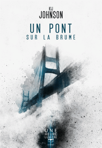 Un pont sur la brume, de Kij&nbsp;Johnson