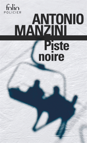 Piste noire, d&rsquo;Antonio&nbsp;Manzini