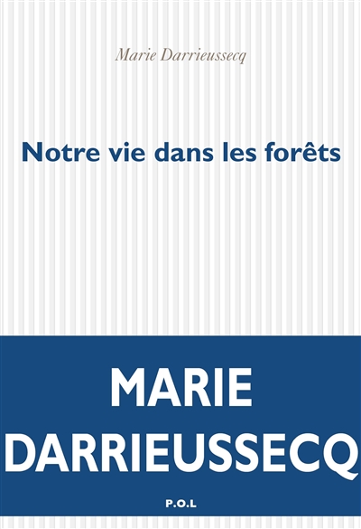 Notre vie dans les forêts, de Marie&nbsp;Darrieussecq