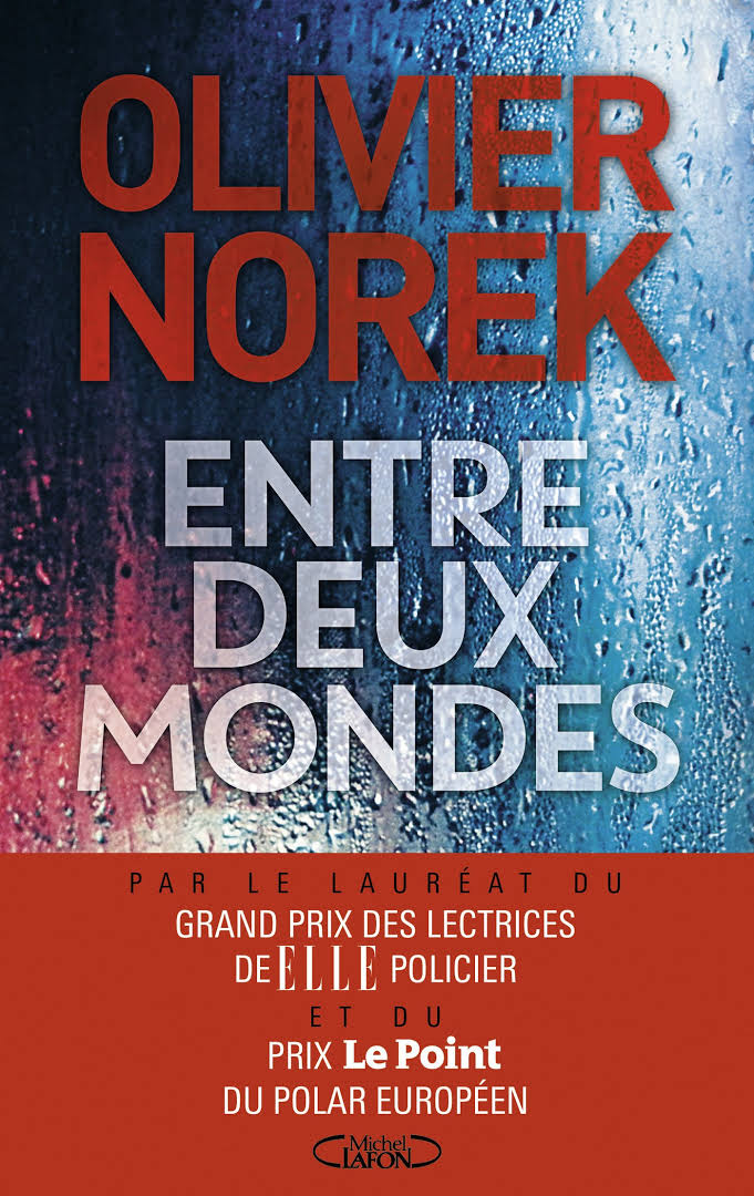 Entre deux mondes, d&rsquo;Olivier&nbsp;Norek