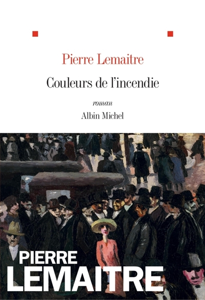 Couleurs de l&rsquo;incendie, de Pierre&nbsp;Lemaitre
