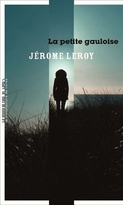 La Petite Gauloise, de Jérôme&nbsp;Leroy