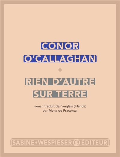 Rien d&rsquo;autre sur terre, de Conor O&rsquo;Callaghan