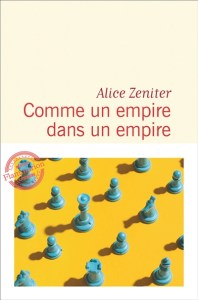 Alice Zeniter - Comme un empire dans un empire