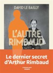 David Le Bailly - L'Autre Rimbaud