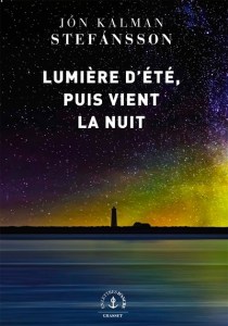Jon Kalman Stefansson - Lumière d'été puis vient la nuit
