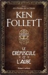 Ken Follett - Le crépuscule et l'aube