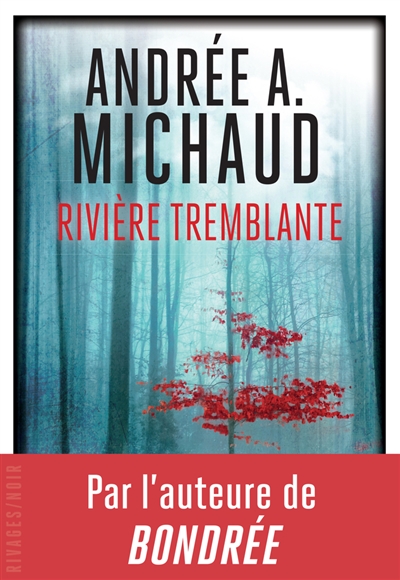 Rivière tremblante, d&rsquo;Andrée A.&nbsp;Michaud
