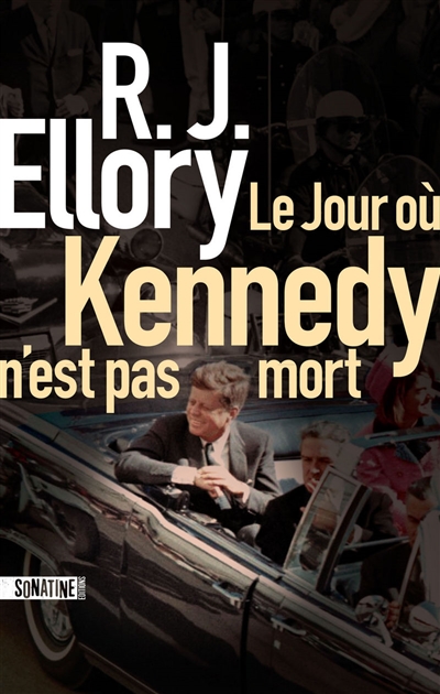 Le Jour où Kennedy n&rsquo;est pas mort, de R.J.&nbsp;Ellory