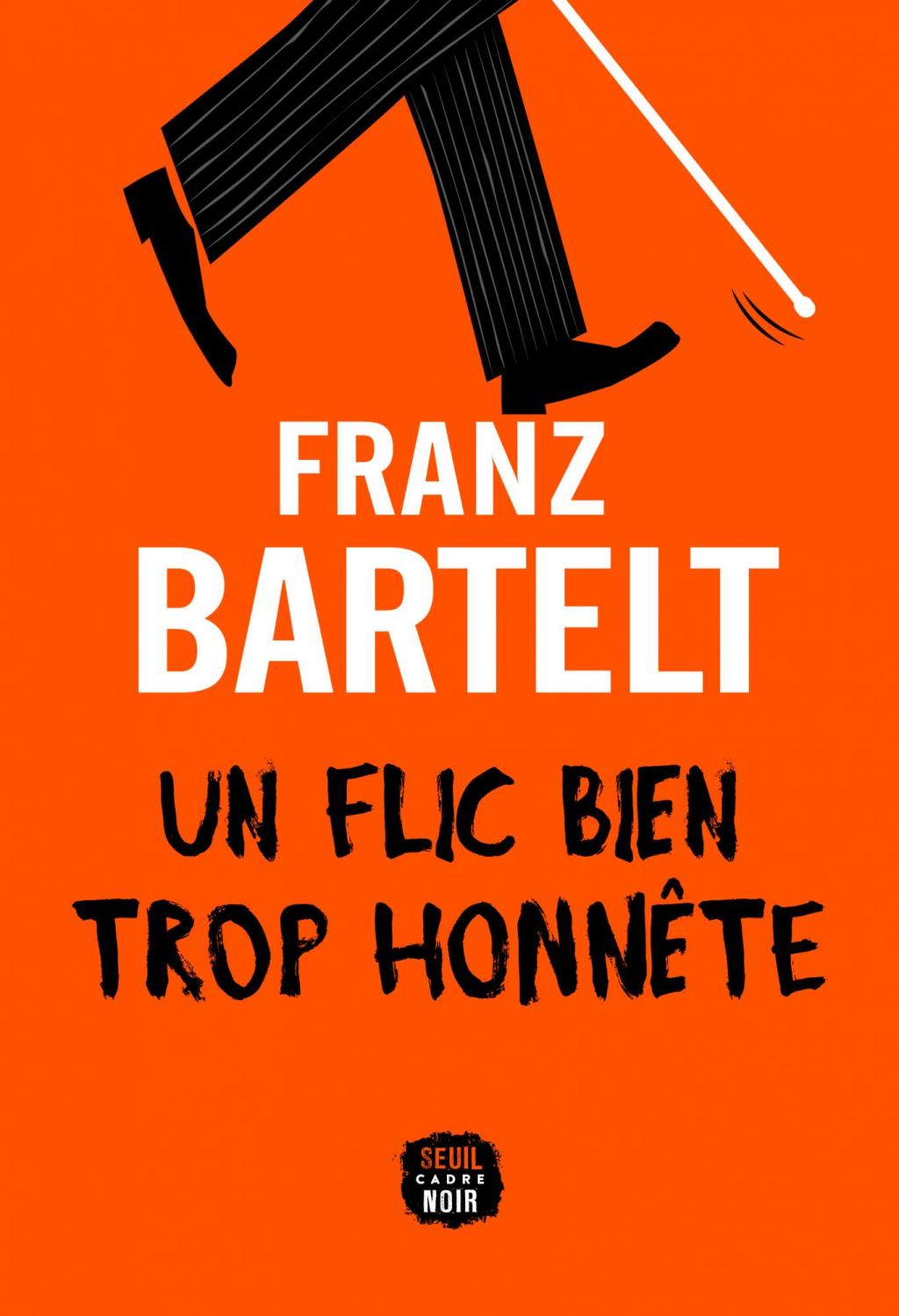 Un flic bien trop honnête, de Franz&nbsp;Bartelt