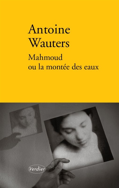 Mahmoud ou la montée des eaux, d&rsquo;Antoine&nbsp;Wauters