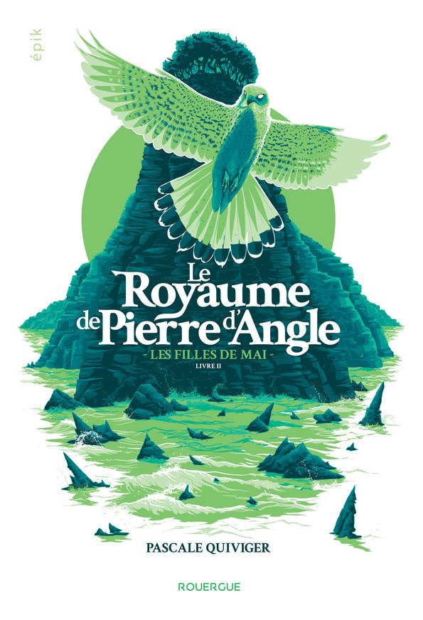 Le Royaume de Pierre d&rsquo;Angle t.2 : Les Filles de mai, de Pascale&nbsp;Quiviger