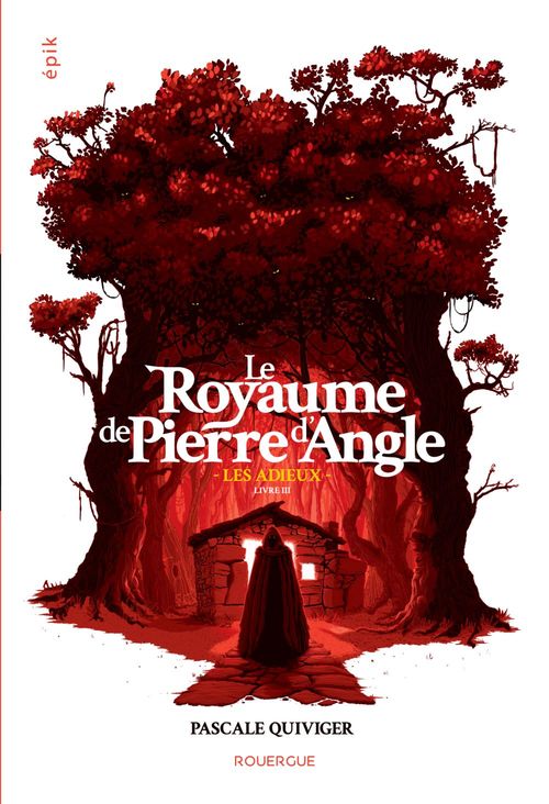 Le Royaume de Pierre d&rsquo;Angle t.3 : Les Adieux, de Pascale&nbsp;Quiviger